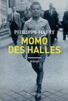 Couverture du livre « Momo des halles » de Philippe Hayat aux éditions Allary