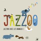 Couverture du livre « Jazzoo ; jazzons avec les animaux ! » de Oddjob et Ben Javens aux éditions Little Village