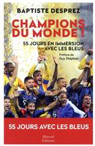 Couverture du livre « Champions du monde ; 55 jours en immersion avec les bleus » de Baptiste Desprez aux éditions Mareuil Editions