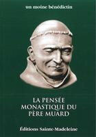 Couverture du livre « La pensée monastique du Père Muard » de Un Moine Benedictin aux éditions Sainte Madeleine