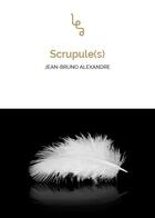 Couverture du livre « Scrupule(s) » de Jean-Bruno Alexandre aux éditions Les Editions Abordables