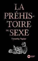 Couverture du livre « La préhistoire du sexe » de Timothy Taylor aux éditions Nouveau Monde
