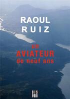 Couverture du livre « Un aviateur de neuf ans » de Raoul Ruiz aux éditions Dis Voir