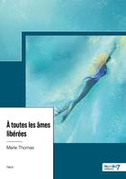 Couverture du livre « À toutes les âmes libérées » de Marie Thomas aux éditions Nombre 7