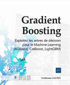 Couverture du livre « Gradient boosting : exploitez les arbres de décision pour le Machine Learning (XGBoost, CatBoost, LightGBM) » de Guillaume Saupin aux éditions Eni