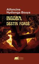 Couverture du livre « Ingoba, destin forgé » de Alfoncine Nyelenga Bouya aux éditions Lettres Mouchetees