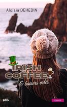 Couverture du livre « Irish coffee & baisers volés » de Aloisia Dehedin aux éditions Pdm Collection