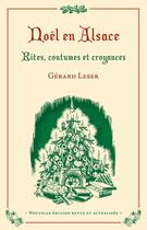Couverture du livre « Noël en Alsace ; rites, coutumes et croyances » de Gerard Leser aux éditions Degorce