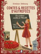 Couverture du livre « Contes et recettes d'autrefois ; les aventures secrètes de Pétronille » de Debourg Evelyne aux éditions M+ Editions
