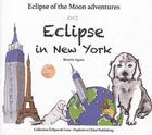 Couverture du livre « Eclipse of the moon adventures Tome 1 : Eclipse in New York » de Beatrix Agnes aux éditions Daphnis Et Chloe