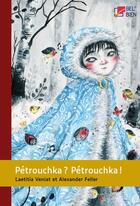 Couverture du livre « Pétrouchka ? Pétrouchka ! » de Laetitia Veniat et Alexander Feller aux éditions Bel Et Bien