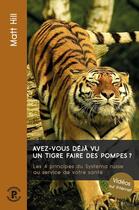 Couverture du livre « Avez vous déjà vu un tigre faire des pompes ? » de Matt Hill aux éditions Ressources Primordiales