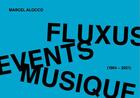 Couverture du livre « Fluxus, events, musique (1964-2021) » de Marcel Alocco aux éditions Vroum
