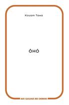 Couverture du livre « Oho » de Kouam Tawa aux éditions Aux Cailloux Des Chemins