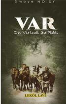 Couverture du livre « V.A.R. : du virtuel au réel » de Smoye Noisy aux éditions Books On Demand