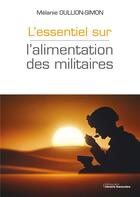 Couverture du livre « L'essentiel sur l'alimentation des militaires » de Melanie Oullion-Simon aux éditions La Librairie Garanciere