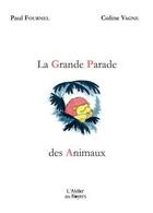 Couverture du livre « Ma grande parade des animaux » de Paul Fournel et Coline Vagne aux éditions Atelier Des Noyers