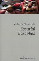 Couverture du livre « Escurial Barabbas » de De Ghelderode M aux éditions Espace Nord