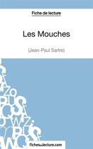 Couverture du livre « Les mouches de Jean-Paul Sartre : analyse complète de l'oeuvre » de Sophie Lecomte aux éditions Fichesdelecture.com