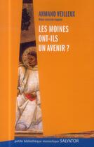 Couverture du livre « Les moines ont-ils un avenir? » de Armand Veilleux aux éditions Salvator