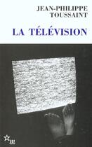 Couverture du livre « La télévision » de Jean-Philippe Toussaint aux éditions Minuit
