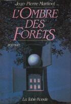 Couverture du livre « L'ombre des forets » de Jean-Pierre Martinet aux éditions Table Ronde