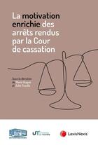 Couverture du livre « La motivation enrichie des arrêts rendus par la Cour de cassation » de Marie Dugue et . Collectif et Julie Traulle aux éditions Lexisnexis