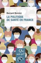 Couverture du livre « La politique de santé en France » de Bernard Bonnici aux éditions Que Sais-je ?