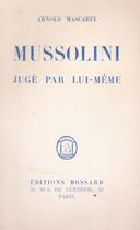 Couverture du livre « Mussolini jugé par lui- même » de Arnold Mascarel aux éditions Nel