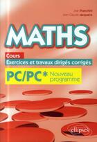 Couverture du livre « Maths, cours, exercices et travaux diriges corriges - pc/pc* programme 2014 » de Franchini/Jacquens aux éditions Ellipses
