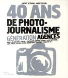 Couverture du livre « 40 ans de photojournalisme ; génération agences » de Michel Setboun et Marie Cousin aux éditions La Martiniere