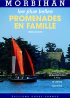 Couverture du livre « Les plus belles promenades en famille dans le Morbihan » de Pierre Lapointe aux éditions Ouest France