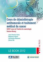 Couverture du livre « Cours de chimiothérapie antitumorale et traitement médical du cancer » de Jean-Charles Soria et Stephane Vignot et Christophe Massard et Olivier Mire aux éditions John Libbey