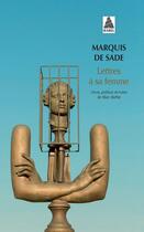 Couverture du livre « Lettres à sa femme » de Donatien-Alphonse-Francois De Sade aux éditions Actes Sud