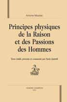 Couverture du livre « Principes physiques de la raison et des passions des hommes » de Antoine Maubec aux éditions Honore Champion