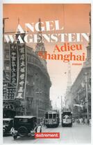 Couverture du livre « Adieu Shanghai » de Angel Wagenstein aux éditions Autrement