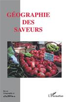 Couverture du livre « Revue géographie et cultures ; géographie des saveurs » de Revue Geographie Et Cultures aux éditions L'harmattan