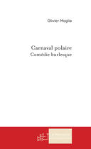 Couverture du livre « Carnaval Polaire » de Moglia Olivier aux éditions Le Manuscrit