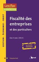 Couverture du livre « Fiscalité des entreprises et des particuliers 2015 » de Francoise Ferre aux éditions Breal