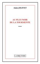 Couverture du livre « Au plus noir de la tourmente » de Alain Jolivet aux éditions La Bruyere