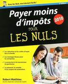 Couverture du livre « Payer moins d'impôts pour les nuls (édition 2010) » de Robert Matthieu aux éditions First