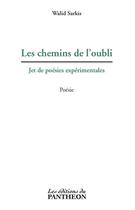 Couverture du livre « Les chemins de l'oubli ; jet de poésies expérimentales » de Walid Sarkis aux éditions Du Pantheon