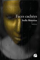 Couverture du livre « Faces cachées » de Stella Matutina aux éditions Editions Du Panthéon