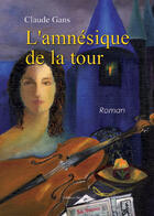 Couverture du livre « L'amnésique de la tour » de Claude Gans aux éditions Benevent