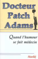 Couverture du livre « Quand l'humour se fait médecin » de Patch Adams aux éditions Stanke Alain