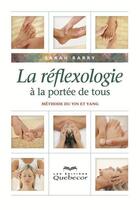 Couverture du livre « La réflexologie à la portée de tous (3e édition) » de Sarah Barry aux éditions Les Éditions Québec-livres