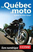 Couverture du livre « Le Québec à moto » de Odile Mongeau aux éditions Ulysse