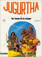 Couverture du livre « Jugurtha t.6 ; les loups de la steppe » de Jean-Luc Vernal et Hermann Franz aux éditions Lombard