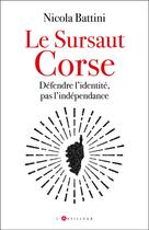 Couverture du livre « Le sursaut corse : L'identité plutôt que l'indépendance » de Nicolas Battini aux éditions L'artilleur