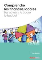 Couverture du livre « Comprendre les finances locales ; les acteurs, le cadre, le budget » de Joel Clerembaux aux éditions Territorial